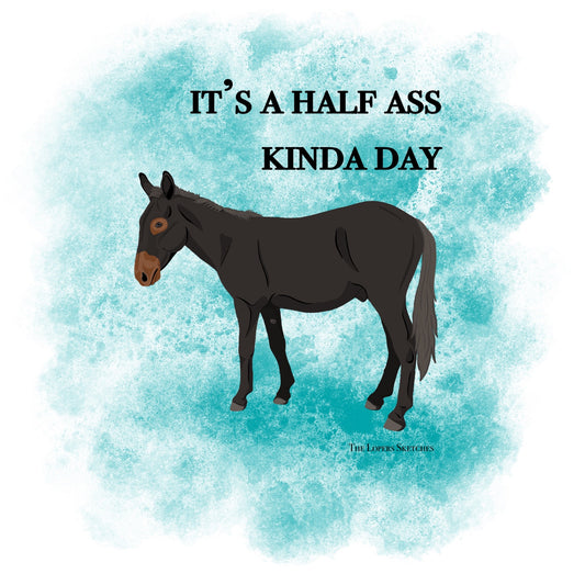 Half Ass Kinda Day
